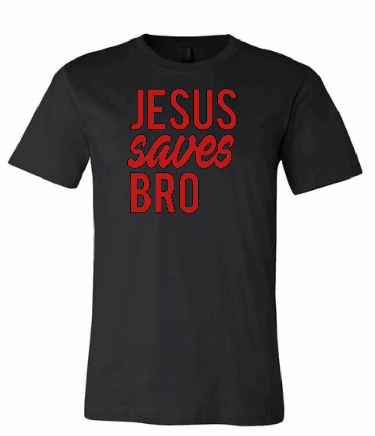 JESUS SAVES BRO
